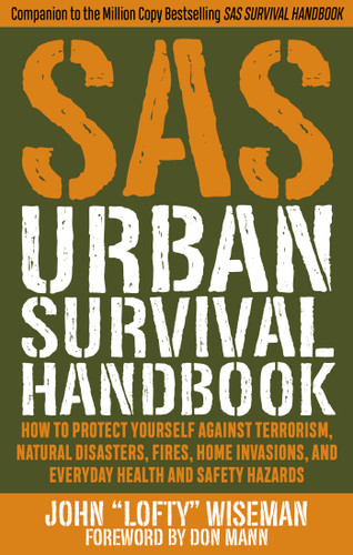 SAS Urban Survival Handbook: How to Protect Yourself Against Terrorism, Natural Disasters, Fires, Home Invasions, and Everyday Health and Safety Hazards book cover by John "Lofty" Wiseman
