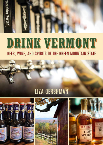 Drink Vermont: Beer, Wine, and Spirits of the Green Mountain State book cover by Liza Gershman