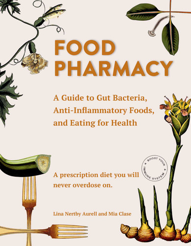 Food Pharmacy: A Guide to Gut Bacteria, Anti-Inflammatory Foods, and Eating for Health book cover by Lina Aurell, Mia Clase