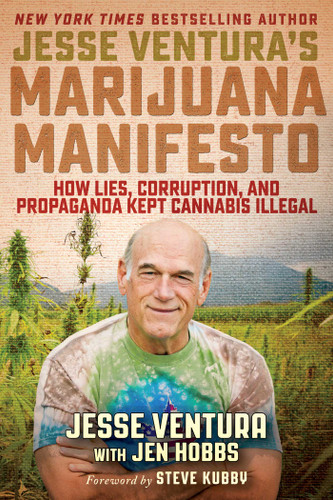 Jesse Ventura's Marijuana Manifesto: How Lies, Corruption, and Propaganda Kept Cannabis Illegal book cover by Jesse Ventura