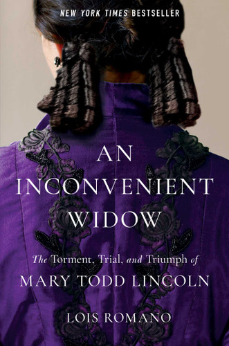An Inconvenient Widow: The Torment, Trial, and Triumph of Mary Todd Lincoln book cover by Lois Romano