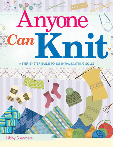 Anyone Can Knit: A Step-by-Step Guide to Essential Knitting Skills book cover by Libby Summers