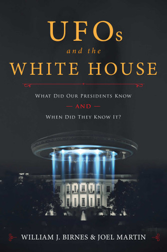 UFOs and The White House: What Did Our Presidents Know and When Did They Know It? book cover by William J. Birnes, Joel Martin