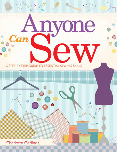 Anyone Can Sew: A Step-by-Step Guide to Essential Sewing Skills book cover by Charlotte Gerlings