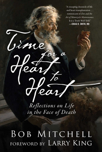 Time for a Heart-to-Heart: Reflections on Life in the Face of Death book cover by Bob Mitchell