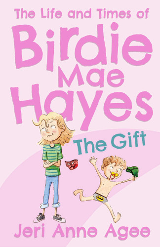 The Gift: The Life and Times of Birdie Mae Hayes #1 (Life and Times of Birdie Mae Hayes) book cover by Jeri Anne Agee