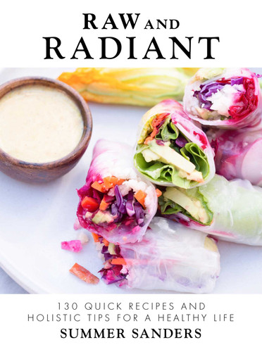 Raw and Radiant: 130 Quick Recipes and Holistic Tips for a Healthy Life book cover by Summer Sanders