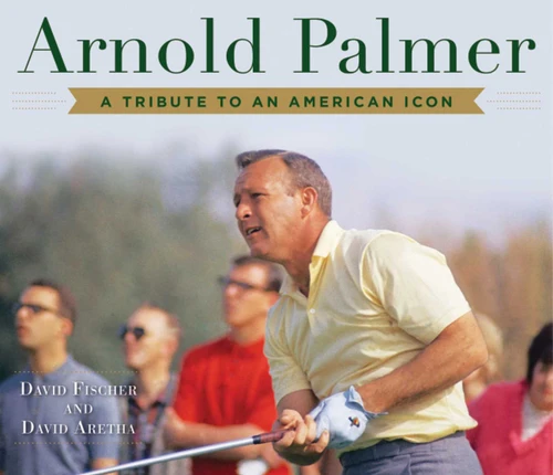 Arnold Palmer: A Tribute to an American Icon book cover by David Fischer, David Aretha