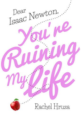 Dear Isaac Newton, You're Ruining My Life book cover by Rachel Hruza