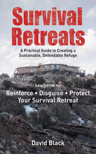 Survival Retreats: A Prepper's Guide to Creating a Sustainable, Defendable Refuge book cover by Dave Black