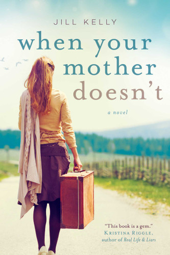 When Your Mother Doesn't: A Novel book cover by Jill Kelly