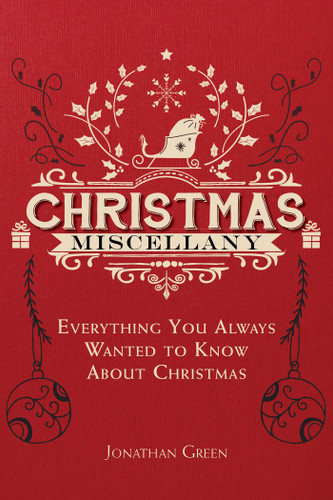 Christmas Miscellany: Everything You Ever Wanted to Know About Christmas book cover by Jonathan Green
