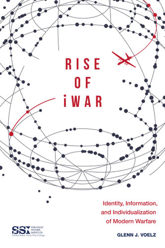 Rise of iWar: Identity, Information, and the Individualization of Modern Warfare book cover by Glenn J. Voelz