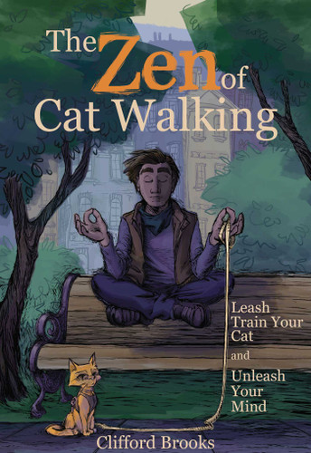 The Zen of Cat Walking: Leash Train Your Cat and Unleash Your Mind book cover by Clifford Brooks