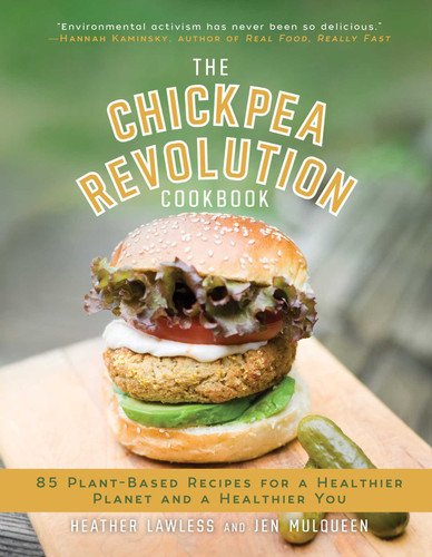 The Chickpea Revolution Cookbook: 85 Plant-Based Recipes for a Healthier Planet and a Healthier You book cover by Heather Lawless, Jen Mulqueen