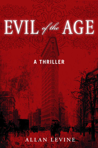 Evil of the Age: A Thriller book cover by Allan Levine