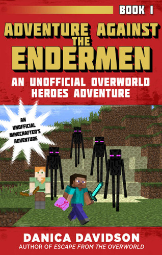 Adventure Against the Endermen: An Unofficial Overworld Heroes Adventure, Book One (Unofficial Overworld Heroes Adventure) book cover by Danica Davidson