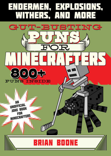 Gut-Busting Puns for Minecrafters: Endermen, Explosions, Withers, and More (Jokes for Minecrafters) book cover by Brian Boone, Amanda Brack
