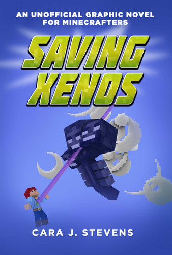 Saving Xenos: An Unofficial Graphic Novel for Minecrafters, #6 (Unofficial Graphic Novel for Minecrafters) book cover by Cara J. Stevens