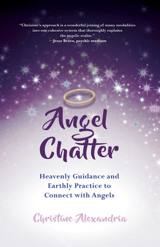 Angel Chatter: Heavenly Guidance and Earthly Practice to Connect with Angels book cover by Christine Alexandria