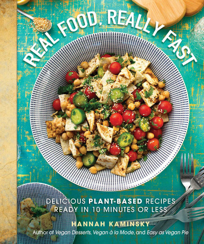 Real Food, Really Fast: Delicious Plant-Based Recipes Ready in 10 Minutes or Less book cover by Hannah Kaminsky