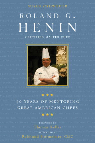 Roland G. Henin: 50 Years of Mentoring Great American Chefs book cover by Susan Crowther
