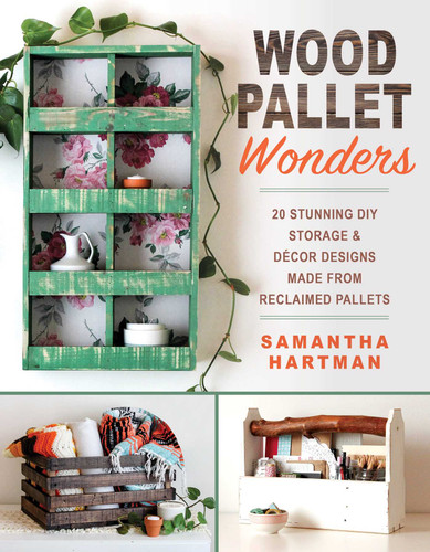 Wood Pallet Wonders: 20 Stunning DIY Storage & Decor Designs Made from Reclaimed Pallets book cover by Samantha Hartman