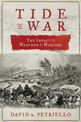 Tide of War: The Impact of Weather on Warfare book cover by David R. Petriello