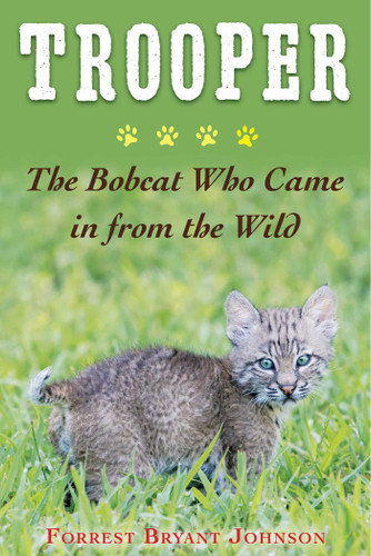Trooper: The Bobcat Who Came in from the Wild book cover by Forrest Bryant Johnson