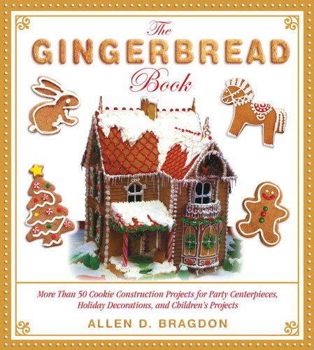 The Gingerbread Book: More Than 50 Cookie Construction Projects for Party Centerpieces, Holiday Decorations, and Children's Projects book cover by 