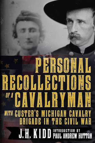 Personal Recollections of a Cavalryman with Custer's Michigan Cavalry Brigade in the Civil War book cover by James H. Kidd