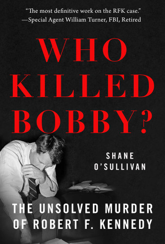 Who Killed Bobby?: The Unsolved Murder of Robert F. Kennedy book cover by Shane O'Sullivan