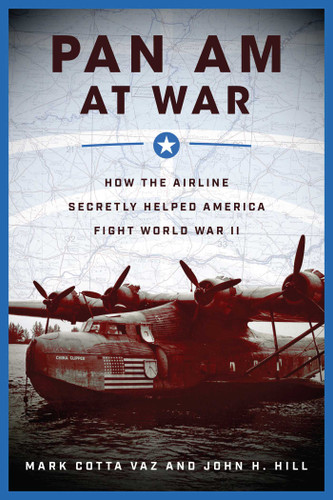 Pan Am at War: How the Airline Secretly Helped America Fight World War II book cover by Mark Cotta Vaz, John H. Hill