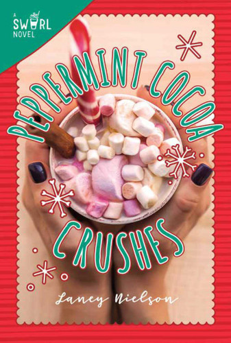 Peppermint Cocoa Crushes: A Swirl Novel (Swirl) book cover by Laney Nielson