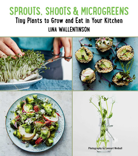 Sprouts, Shoots, and Microgreens: Tiny Plants to Grow and Eat in Your Kitchen book cover by Lina Wallentinson