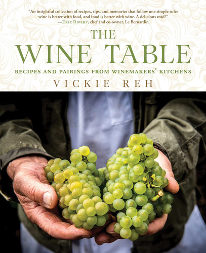 The Wine Table: Recipes and Pairings from Winemakers' Kitchens book cover by Vickie Reh