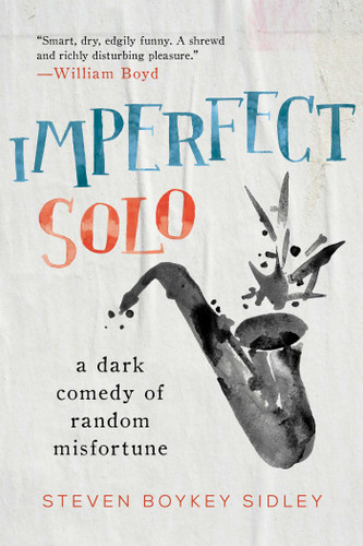 Imperfect Solo: A Dark Comedy of Random Misfortune book cover by Steven Boykey Sidley