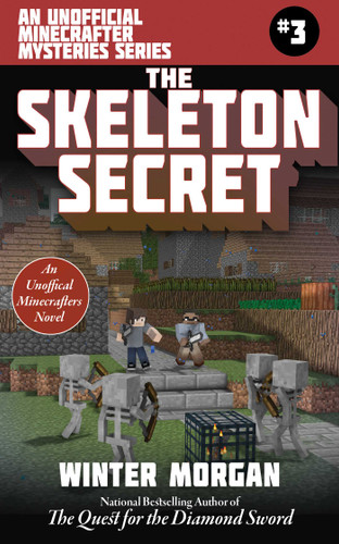 The Skeleton Secret: An Unofficial Minecrafters Mysteries Series, Book Three (Unofficial Minecraft Mysteries) book cover by Winter Morgan