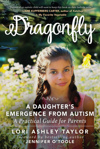 Dragonfly: A Daughter's Emergence from Autism: A Practical Guide for Parents book cover by Lori Ashley Taylor
