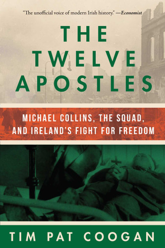 The Twelve Apostles: Michael Collins, the Squad, and Ireland's Fight for Freedom book cover by Tim Pat Coogan