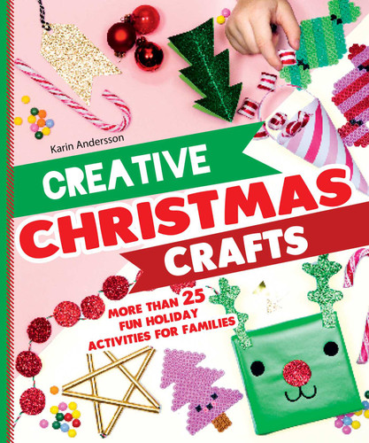 Creative Christmas Crafts: More Than 25 Fun Holiday Activities for Families book cover by Karin Andersson