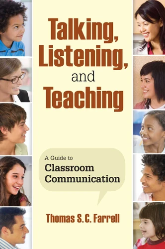 Talking, Listening, and Teaching: A Guide to Classroom Communication book cover by Thomas S. C. Farrell