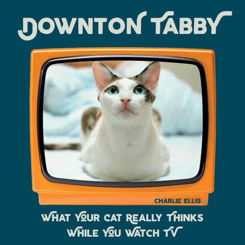 Downton Tabby: What Your Cat Really Thinks While You Watch TV book cover by Charlie Ellis