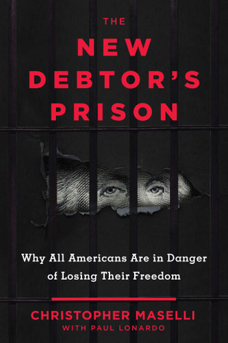 The New Debtors' Prison: Why All Americans Are in Danger of Losing Their Freedom book cover by Christopher B. Maselli, Paul Lonardo
