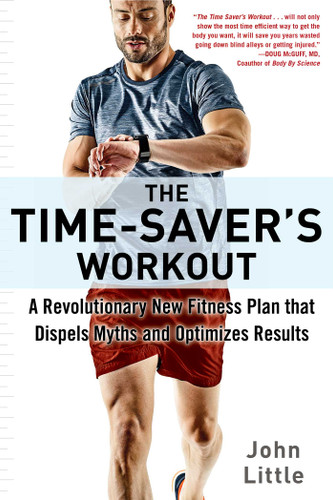 The Time-Saver's Workout: A Revolutionary New Fitness Plan that Dispels Myths and Optimizes Results book cover by John Little