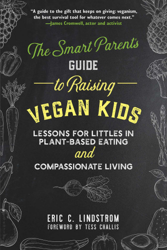 The Smart Parent's Guide to Raising Vegan Kids: Lessons for Littles in Plant-Based Eating and Compassionate Living book cover by Eric C. Lindstrom
