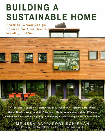 Building a Sustainable Home: Practical Green Design Choices for Your Health, Wealth, and Soul book cover by Melissa Rappaport Schifman