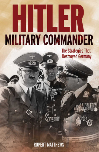 Hitler: Military Commander book cover by Rupert Matthews