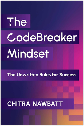 CodeBreaker Mindset: The Unwritten Rules for Success [Hardcover]