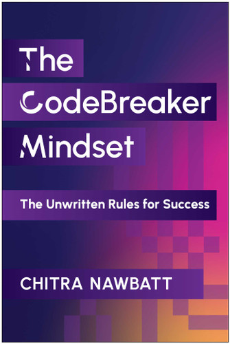 The CodeBreaker Mindset: The Unwritten Rules for Success book cover by Chitra Nawbatt